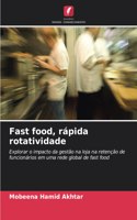 Fast food, rápida rotatividade