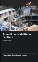 Aree di convivialità in cantiere