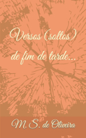 Versos (soltos) de fim de tarde...