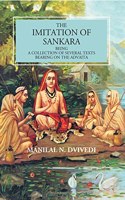 The Imitation Of Sankara Being A Collection Of Several Texts Bearing On The Advaita