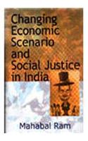 Changing Economic Scenario & Social Justice in India