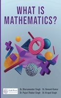 WHAT IS MATHEMATICS?