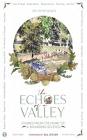 THE ECHOES OF A VALLEY - Stories From The Heart Of A Boarding School