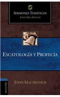 Escatología Y Profecía: (Sermones Temáticos MacArthur)