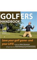 Golfers Handbook: Save your golf game and your LIFE!