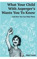 What Your Child With Asperger's Wants You To Know