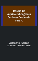 Reise in die Aequinoctial-Gegenden des neuen Continents. Band 4.