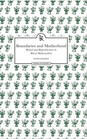 Boundaries and Motherhood: Ritual and Reproduction in Rural Maharashtra