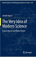The Very Idea of Modern Science