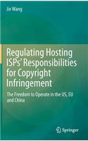 Regulating Hosting ISPs’ Responsibilities for Copyright Infringement: The Freedom to Operate in the US, EU and China