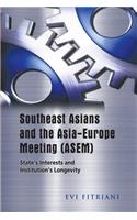 Southeast Asians and the Asia-Europe Meeting (ASEM)