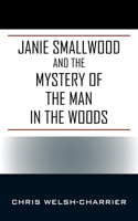 Janie Smallwood and the Mystery of the Man in the Woods