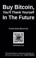 Buy Bitcoin, You'll Thank Yourself In The Future