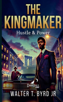 The Kingmaker: Hustle & Power