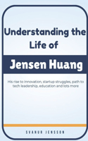 Understanding the Life of Jensen Huang