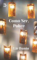 Como Ser, Pobre