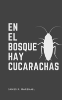 el Bosque hay Cucarachas