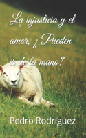 La injusticia y el amor, ¿ Pueden ir de la mano?