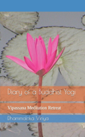 Diary of a Buddhist Yogi: Vipassana Meditation Retreat