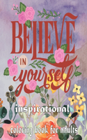 Believe in Yourself Inspirational Coloring Book for Adults