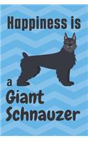 Happiness is a Giant Schnauzer: For Giant Schnauzer Dog Fans