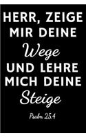 Herr zeige mir deine Wege und lehre mich deine Steige