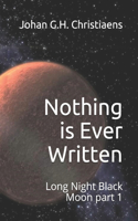 Nothing is ever written