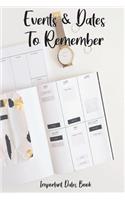 Events and Dates to Remember: Record All Your Important Dates, Dates Keeper and Perpetual Calendar Record Book for Birthdays, Anniversaries and Events to Remember