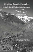 Ritualized Games in the Andes: Symbolic Blood Offerings to Mother Nature