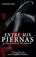 Entre mis Piernas y las Sombras del Pasado