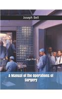 A Manual of the Operations of Surgery