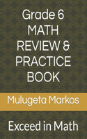 Grade 6 MATH REVIEW & PRACTICE BOOK