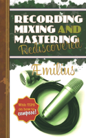Recording, mixing, and mastering rediscovered