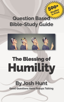 Question Based Bible-Study Guide -- The Blessing of Humility (The Beatitudes)