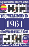 You Were Born in 1961: Crossword Puzzle Book: Crossword Games for Puzzle Fans & Exciting Crossword Puzzle Book for Adults With Solution