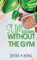 Slim Down Without The Gym