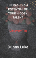 Unleashing a Potential of Your Hidden Talent: Discovery Tips