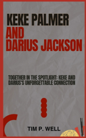 Keke Palmer and Darius Jackson: Together in the Spotlight: Keke and Darius's Unforgettable Connection