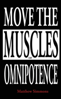 Move the Muscles of Omnipotence