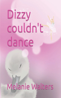 Dizzy couldnt dance