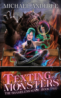Texting and Monsters: The Shameless Mage Book 2(2 The Shameless Mage)