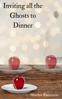 Inviting all the Ghosts to Dinner