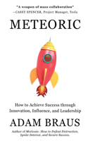 Meteoric: How to Achieve Success through Innovation, Influence, and Leadership