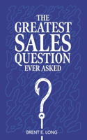 The Greatest Sales Question Ever Asked
