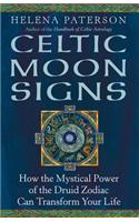 Celtic Moon Signs: How the Mystical Power of the Druid Zodiac Can Transform Your Life