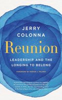 Reunion : Leadership and the Longing to Belong