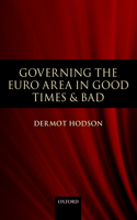 Governing the Euro Area in Good Times and Bad: (English)