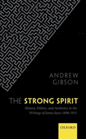 The Strong Spirit: History, Politics and Aesthetics in the Writings of James Joyce 1898-1915(English)