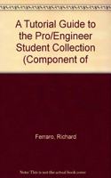 A Tutorial Guide to the Pro/Engineer Student Collection (Component of