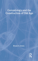 Gerontology and the Construction of Old Age